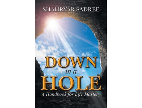 Livro Down in a Hole A Handbook for Life Mastery de Shahryar Sadree (Inglês)