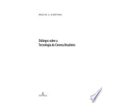 Livro Dialogos Sobre a Tecnologia do Cinema Brasileiro de Paulo B C Schettino (Português do Brasil)