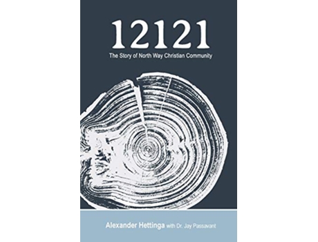 Livro 12121: The Story of North Way Christian Community de Alexander Hettinga (Inglês)