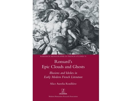 Livro Ronsards Epic Clouds and Ghosts Illusions and Idoles in Early Modern French Literature de Alice Aurelia Roullière (Inglês)