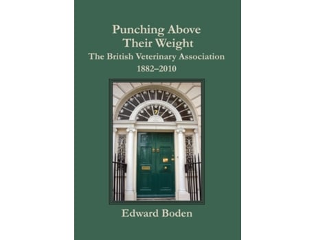 Livro Punching Above Their Weight The British Veterinary Association, 1882-2010 De Edward Boden (inglês)