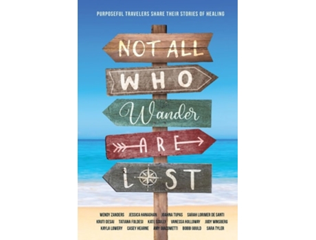 Livro Not All Who Wander Are Lost Purposeful Travelers Share their Stories of Healing de Sara Tyler, Wendy Zanders et al. (Inglês)