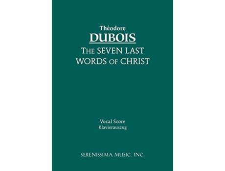 Livro The Seven Last Words of Christ Vocal score de Theodore Dubois (Inglês)