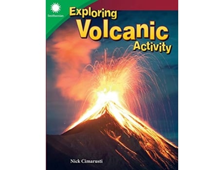 Livro Exploring Volcanic Activity Smithsonian Informational Text de Nick Cimarusti (Inglês)