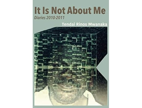 Livro It Is Not About Me Diaries 20102011 de Tendai Rinos Mwanaka (Inglês)