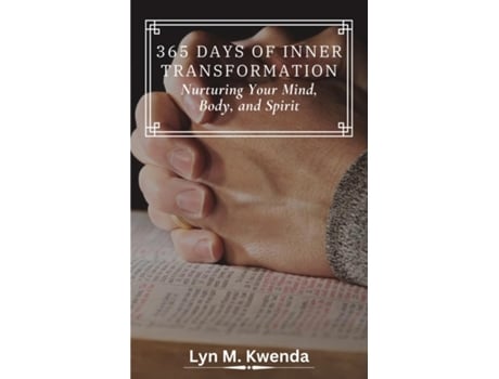 Livro 365 DAYS OF INNER TRANSFORMATION Nurturing Your Mind, Body, and Spirit de LYN M KWENDA (Inglês)