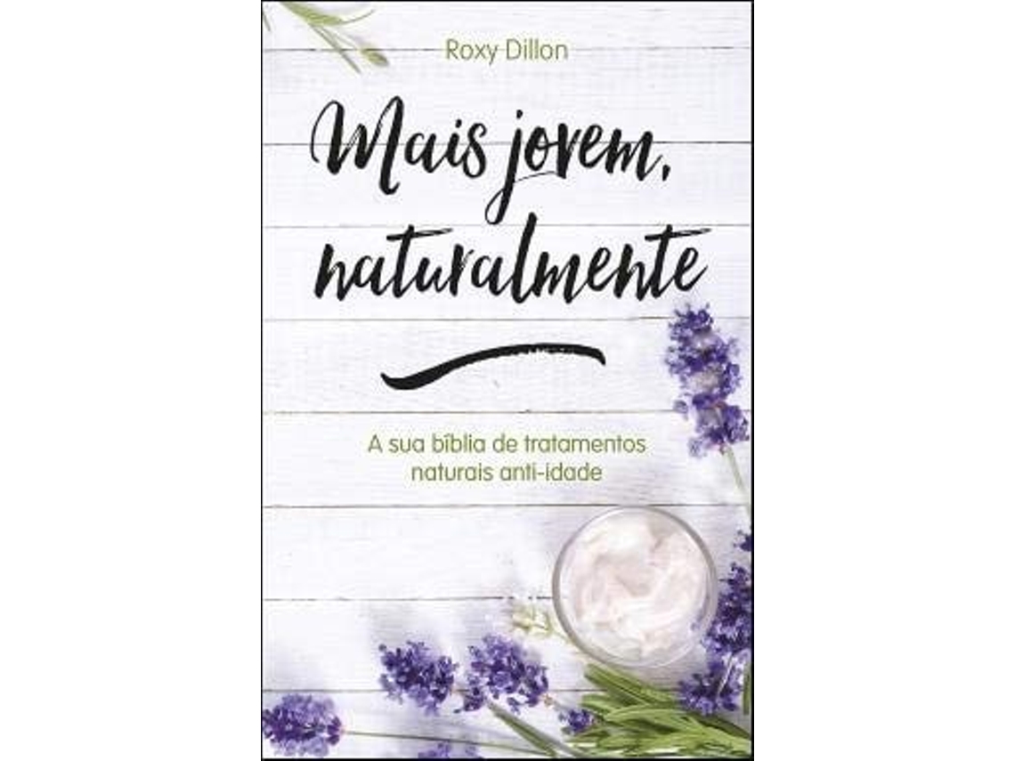 Livro Mais Jovem, Naturalmente  de Roxy Dillon (Português)