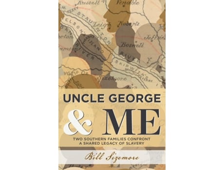 Livro Uncle George And Me Two Southern Families Confront A Shared Legacy Of Slavery De Bill Sizemore (inglês)