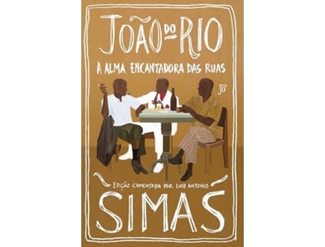 Livro A Alma Encantadora Das Ruas Edição Comentada Por Luiz Antonio Simas De Joao Do Rio (português)