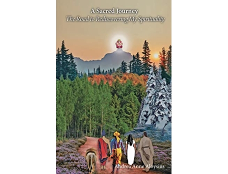 Livro A Sacred Journey The Road to Rediscovering My Spirituality de Andrea A Aloysius (Inglês)