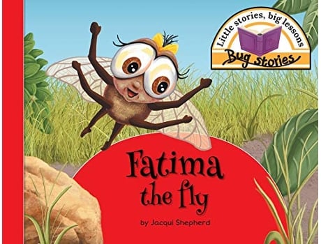 Livro Fatima the fly Little stories big lessons Bug Stories de Jacqui Shepherd (Inglês)