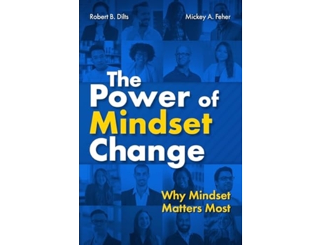 Livro The Power of Mindset Change Why Mindset Matters Most de Robert B Dilts e Mickey Feher (Inglês)