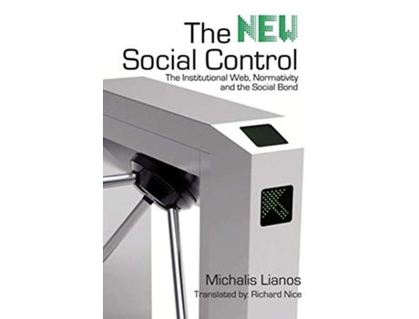 Livro The New Social Control The Institutional Web Normativity and the Social Bond de Michalis Lianos (Inglês)