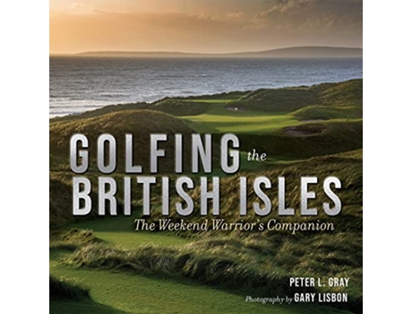 Livro Golfing the British Isles de Peter Gray (Inglês - Capa Dura)