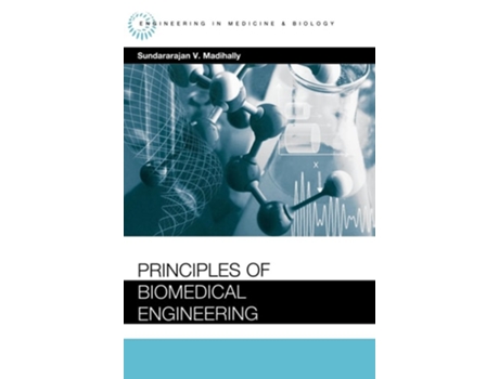 Livro Principles Of Biomedical Engineering De Sundararajan V Madihally (inglês)