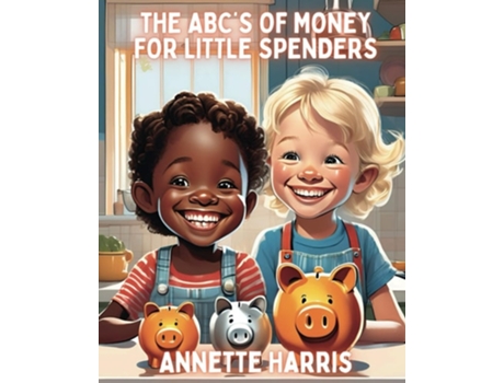 Livro The ABCs of Money for Little Spenders de Annette Harris (Inglês)