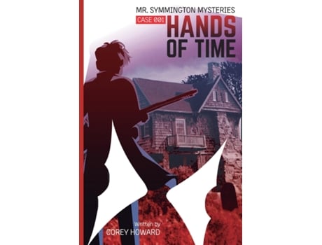 Livro Mr Symmington Mysteries Case 001 Hands Of Time De Corey Howard (inglês)