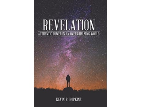 Livro Revelation Authentic Power in an Overwhelming World de Kevin P Hopkins (Inglês)