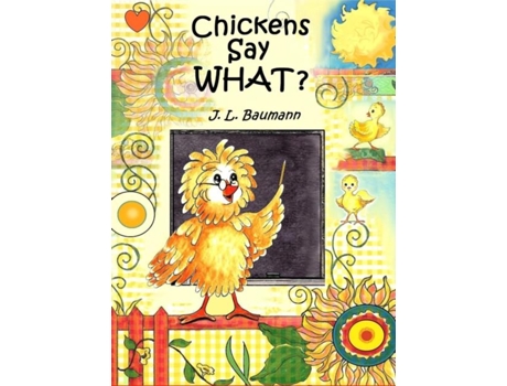 Livro Chickens Say What? de J L Baumann (Inglês)