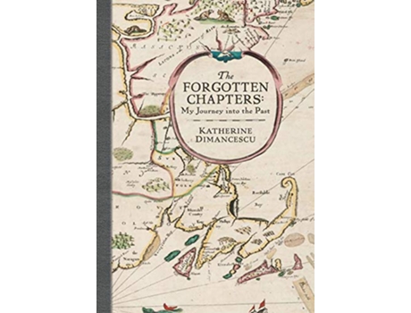 Livro The Forgotten Chapters My Journey into the Past de Katherine Dimancescu (Inglês)
