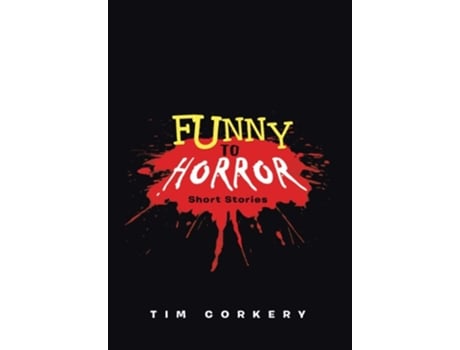 Livro Funny to Horror Short Stories de Tim Corkery (Inglês)