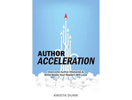 Livro Author Acceleration Overcome Author Obstacles and Write Books Your Readers Will Love de Krista Dunk (Inglês)