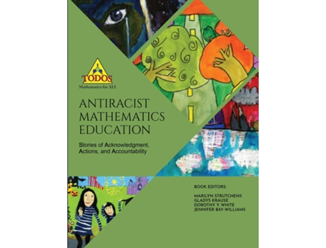 Livro Antiracist Mathematics Education Stories of Acknowledgment, Action and Accountability de TODOS: Mathematics For ALL Mathematics (Inglês)