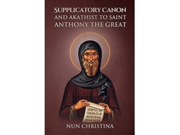 Livro Supplicatory Canon and Akathist to Saint Anthony the Great de Nun Christina e Anna Skoubourdis (Inglês)