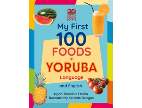 Livro My First 100 Foods in Yoruba and English de Otiaba, Ngozi et al. (Inglês)