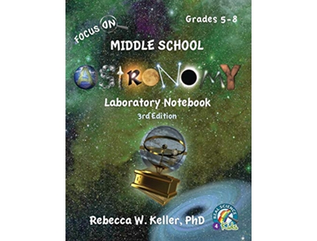 Livro Focus On Middle School Astronomy Laboratory Notebook 3rd Edition de Rebecca W Keller PH D (Inglês)