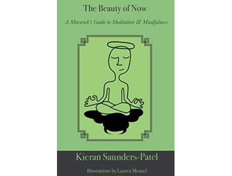Livro The Beauty of Now A Mavericks Guide to Meditation and Mindfulness de Kieran SaundersPatel (Inglês)