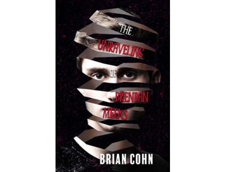 Livro The Unraveling Of Brendan Meeks De Brian Cohn (inglês)