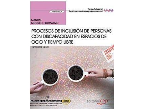 Livro Procesos de inclusión de personas con discapacidad en espacios de ocio y tiempo libre : manual. Certificados de profesionalidad : promoción e intervención socioeducativa con personas con discapacidad de Vanesa Cid Expósito (Espanhol)