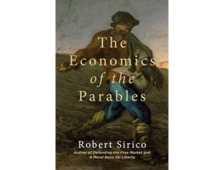 Livro Economics of the Parables de Robert Sirico (Inglês - Capa Dura)