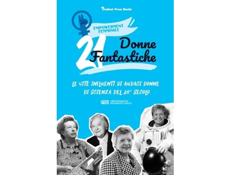 Livro 21 donne fantastiche Le vite influenti di audaci donne di scienza del 20° secolo de Student Press Books (Inglês)