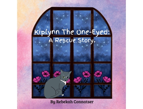 Livro Kiplynn The One-Eyed A Rescue Story de Rebekah Connatser (Inglês)
