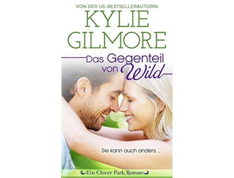 Livro Das Gegenteil von wild Clover Park Serie German Edition de Kylie Gilmore (Alemão)