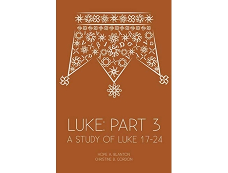 Livro Luke Part 3 A Study of Luke 17–24 de Hope A Blanton Christine B Gordon (Inglês)