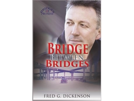 Livro A Bridge Between Bridges Georges Legacy De Fred G Dickenson (inglês)