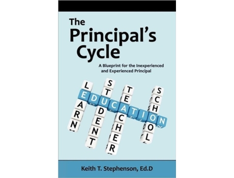 Livro The Principal's Cycle: A Blueprint for the Inexperienced and Experienced Principal Keith Stephenson (Inglês)