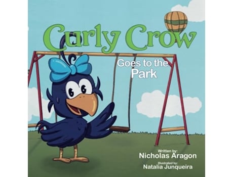 Livro Curly Crow Goes to the Park Curly Crow Childrens Book Series de Curly Crow Llc Nicholas Aragon (Inglês)