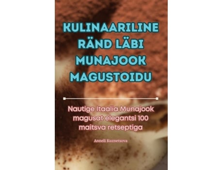 Livro KULINAARILINE RÄND LÄBI MUNAJOOK MAGUSTOIDU de Anneli Kuznetsova (Inglês)
