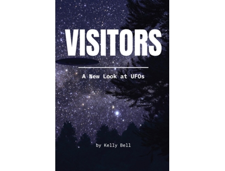 Livro Visitors A New Look at UFOs de Kelly Bell (Inglês)