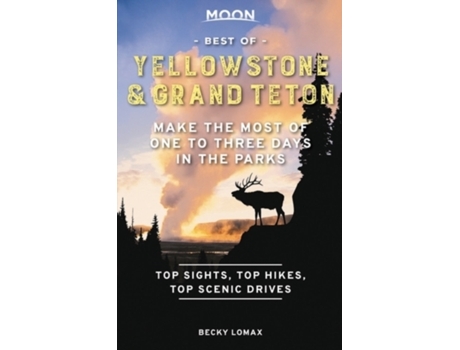 Livro moon best of yellowstone & grand teton (first edition) de becky lomax (inglês)