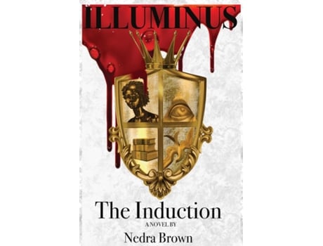 Livro Illuminus The Induction The Induction De Nedra Brown (inglês)