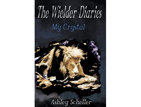 Livro The Wielder Diaries My Crystal de Ashley Scheller (Inglês)
