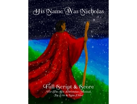 Livro His Name Was Nicholas Full Script Score For The Hit Christmas Musical by Eric Lana Elder de Eric Elder Lana Elder (Inglês)