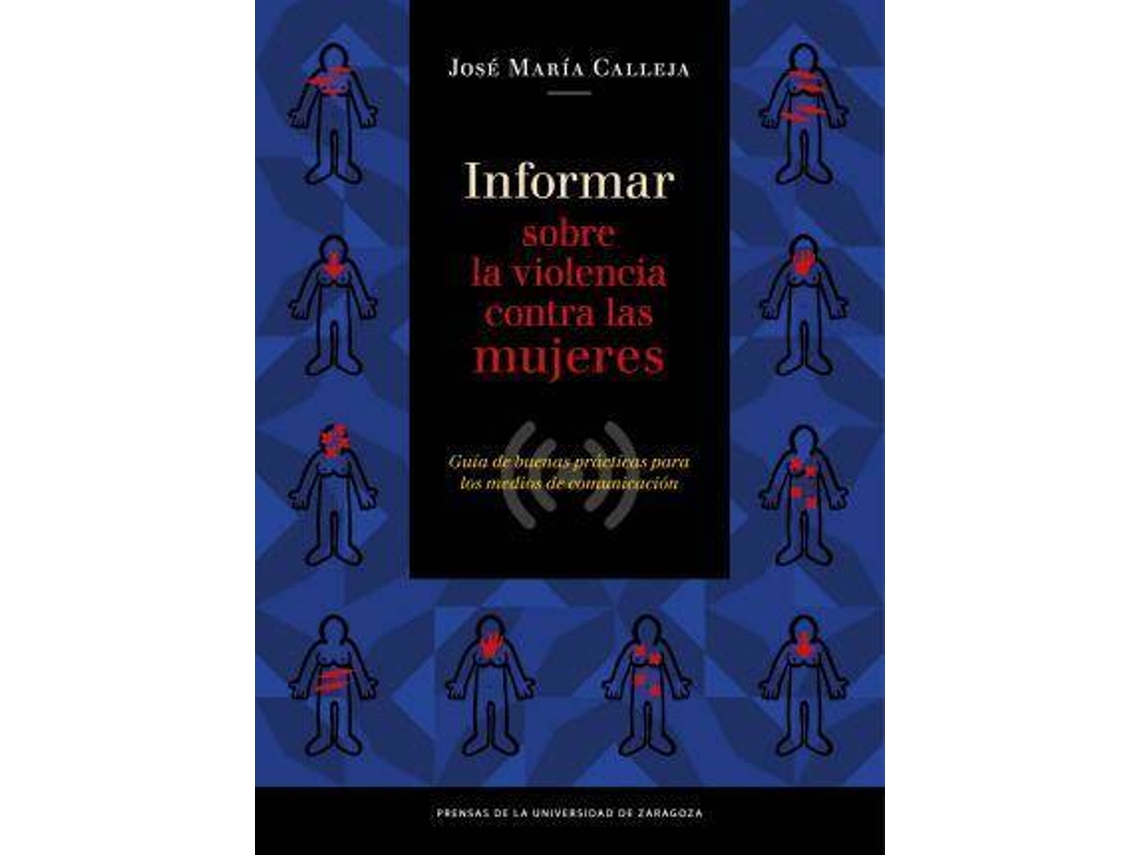 Livro Informar sobre la violencia contra las mujeres. Guía de buenas prácticas para los medios de comunicación de Fernández Calleja e José María (Espanhol)