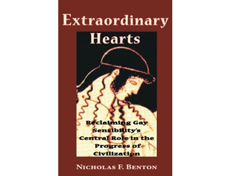 Livro Extraordinary Hearts Reclaiming Gay Sensibilitys Central Role in the Progress of Civilization de Nicholas F Benton (Inglês)
