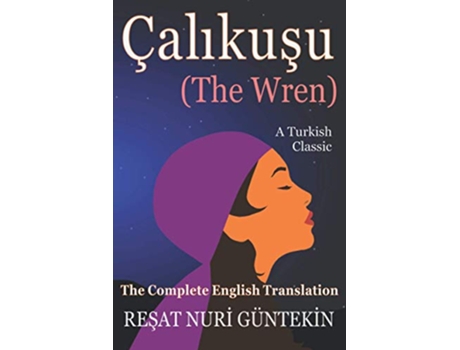 Livro Çalikusu the Wren The Complete English Translation de Resat Nuri Güntekin (Inglês)